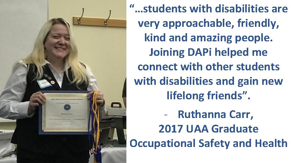 “…students with disabilities are very approachable, friendly, kind amazing people. Joining DAPi helped me