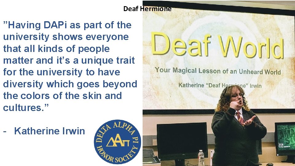Deaf Hermione ”Having DAPi as part of the university shows everyone that all kinds