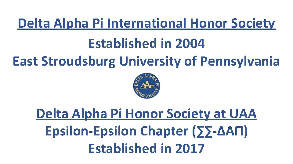 Delta Alpha Pi International Honor Society Established in 2004 East Stroudsburg University of Pennsylvania