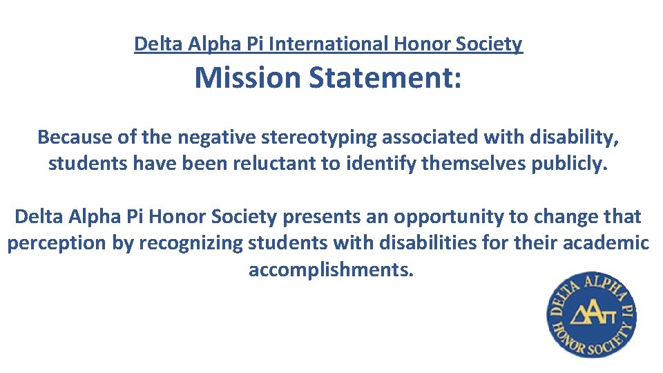 Delta Alpha Pi International Honor Society Mission Statement: Because of the negative stereotyping associated