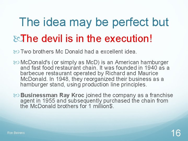 The idea may be perfect but The devil is in the execution! Two brothers