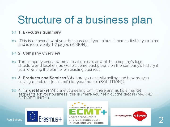 Structure of a business plan 1. Executive Summary This is an overview of your