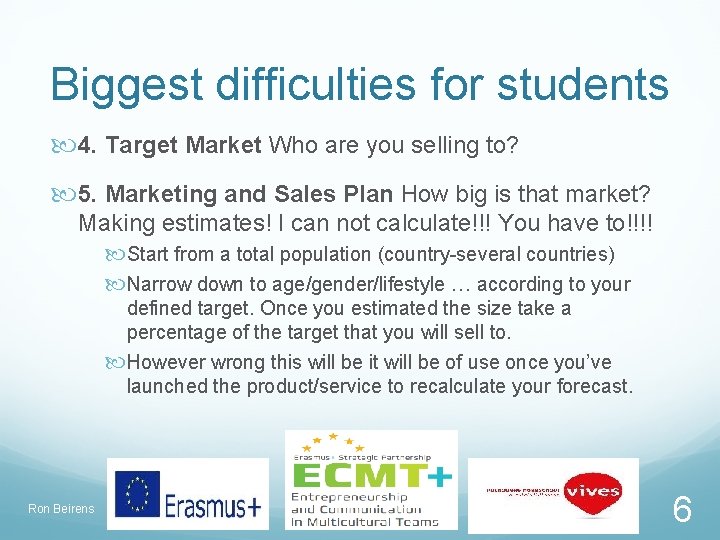 Biggest difficulties for students 4. Target Market Who are you selling to? 5. Marketing