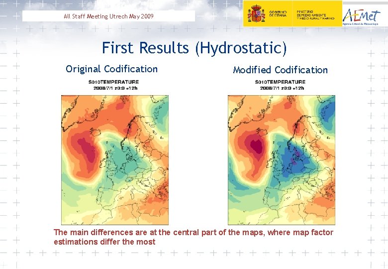 All Staff Meeting Utrech May 2009 First Results (Hydrostatic) Original Codification Modified Codification The