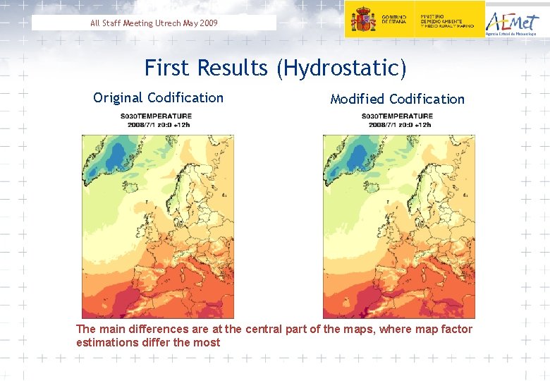 All Staff Meeting Utrech May 2009 First Results (Hydrostatic) Original Codification Modified Codification The