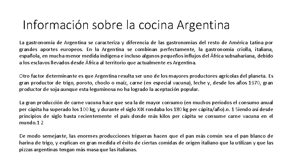 Información sobre la cocina Argentina La gastronomía de Argentina se caracteriza y diferencia de