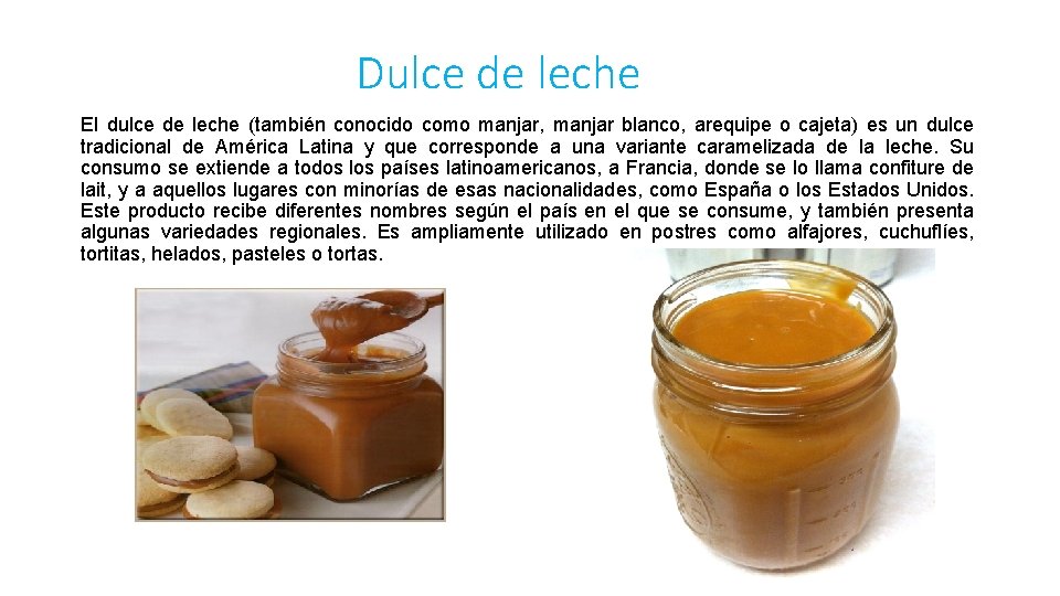 Dulce de leche El dulce de leche (también conocido como manjar, manjar blanco, arequipe