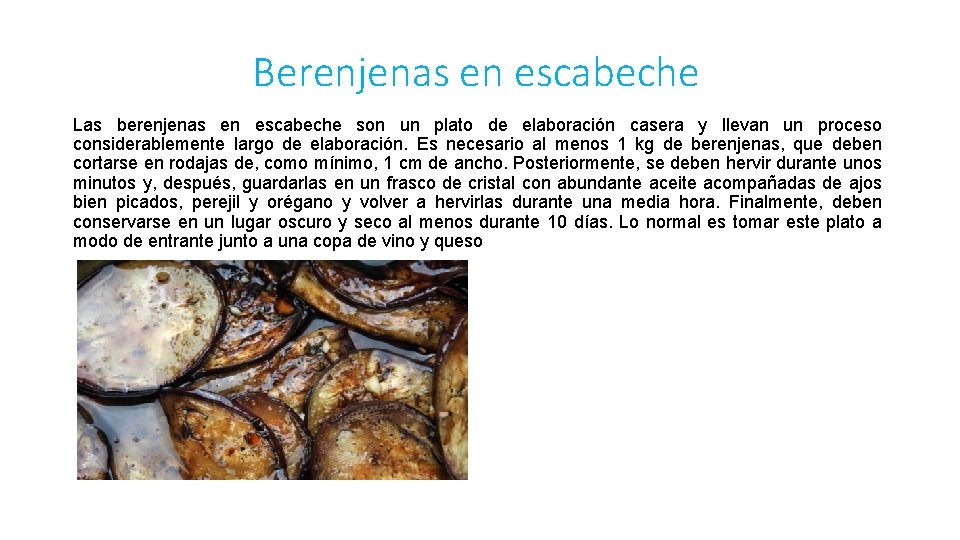 Berenjenas en escabeche Las berenjenas en escabeche son un plato de elaboración casera y