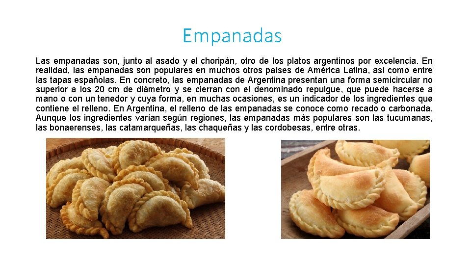 Empanadas Las empanadas son, junto al asado y el choripán, otro de los platos