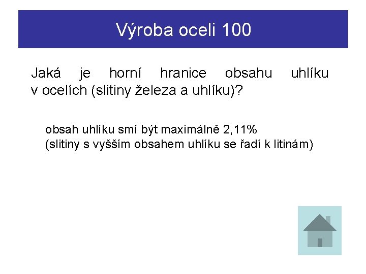 Výroba oceli 100 Jaká je horní hranice obsahu v ocelích (slitiny železa a uhlíku)?