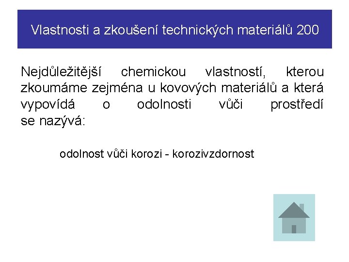 Vlastnosti a zkoušení technických materiálů 200 Nejdůležitější chemickou vlastností, kterou zkoumáme zejména u kovových