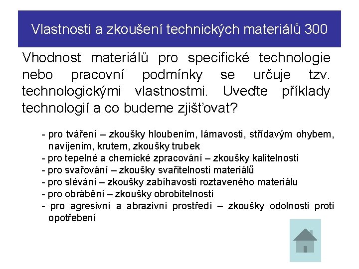 Vlastnosti a zkoušení technických materiálů 300 Vhodnost materiálů pro specifické technologie nebo pracovní podmínky