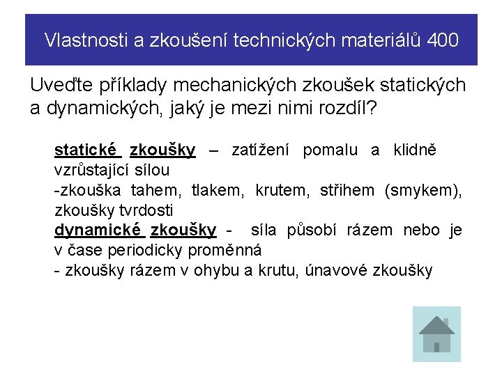 Vlastnosti a zkoušení technických materiálů 400 Uveďte příklady mechanických zkoušek statických a dynamických, jaký