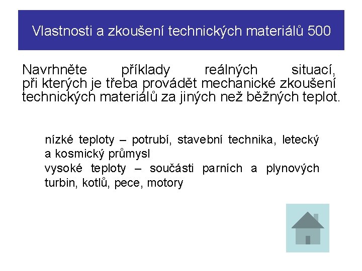 Vlastnosti a zkoušení technických materiálů 500 Navrhněte příklady reálných situací, při kterých je třeba