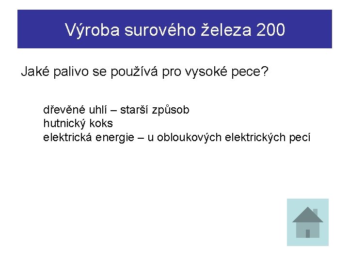 Výroba surového železa 200 Jaké palivo se používá pro vysoké pece? dřevěné uhlí –