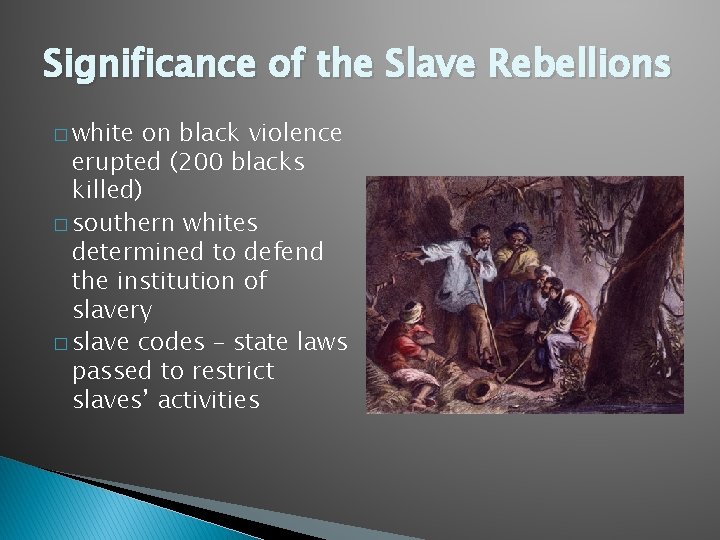 Significance of the Slave Rebellions � white on black violence erupted (200 blacks killed)