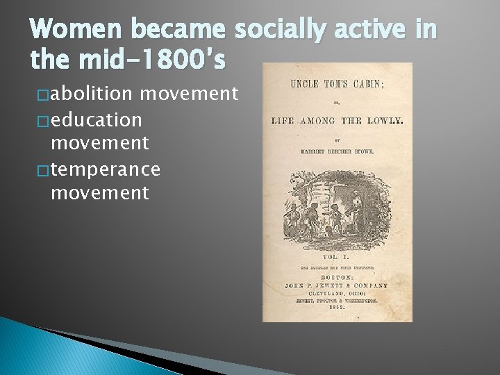 Women became socially active in the mid-1800’s � abolition movement � education movement �