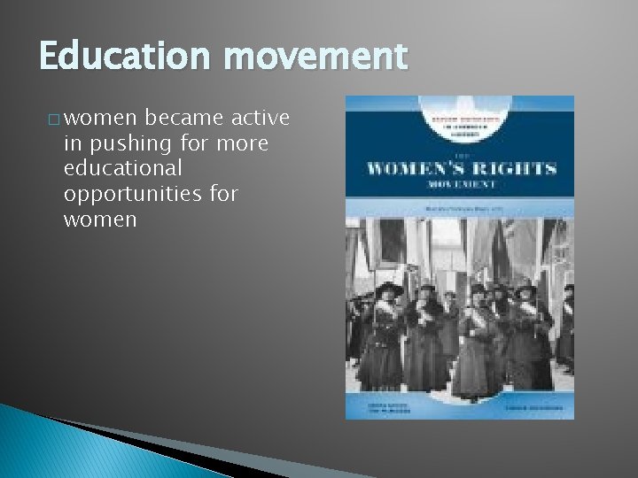 Education movement � women became active in pushing for more educational opportunities for women