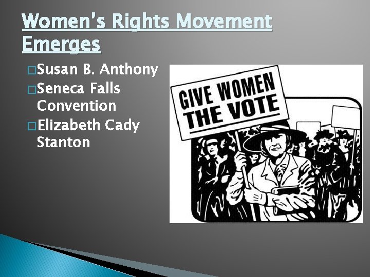 Women’s Rights Movement Emerges � Susan B. Anthony � Seneca Falls Convention � Elizabeth