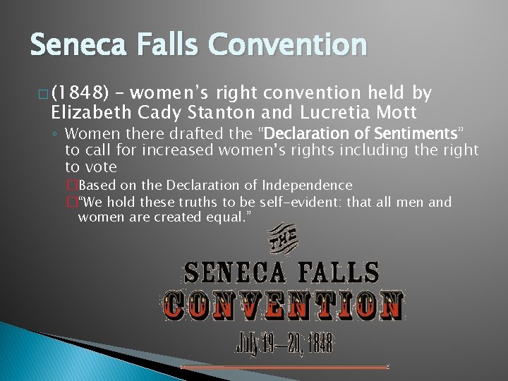 Seneca Falls Convention � (1848) – women’s right convention held by Elizabeth Cady Stanton