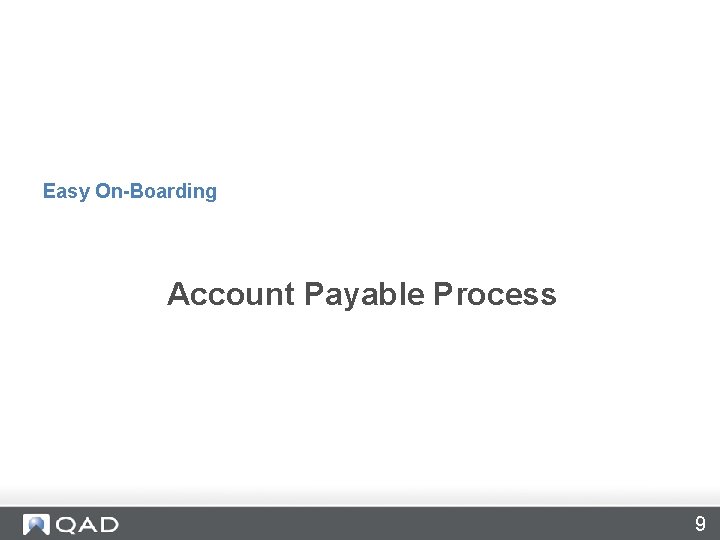 Easy On-Boarding Accounts Payable Processing Account Payable Process 9 