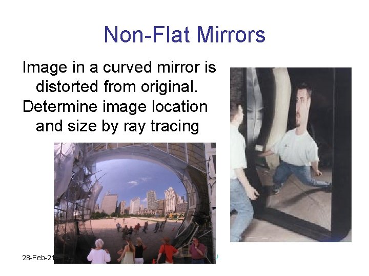 Non-Flat Mirrors Image in a curved mirror is distorted from original. Determine image location