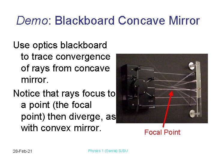 Demo: Blackboard Concave Mirror Use optics blackboard to trace convergence of rays from concave