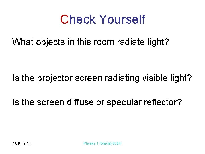 Check Yourself What objects in this room radiate light? Is the projector screen radiating