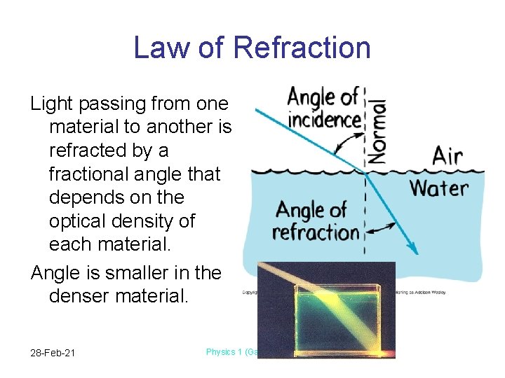 Law of Refraction Light passing from one material to another is refracted by a