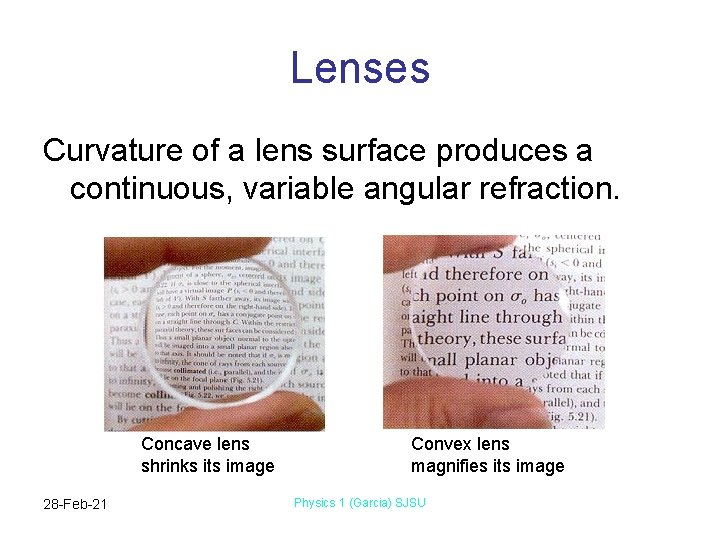 Lenses Curvature of a lens surface produces a continuous, variable angular refraction. Concave lens