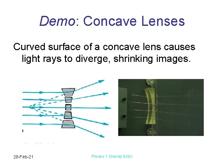 Demo: Concave Lenses Curved surface of a concave lens causes light rays to diverge,