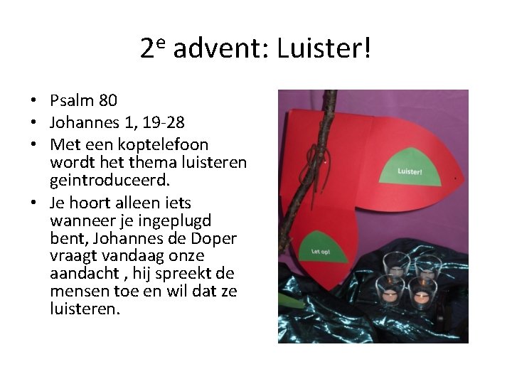 2 e advent: Luister! • Psalm 80 • Johannes 1, 19 -28 • Met