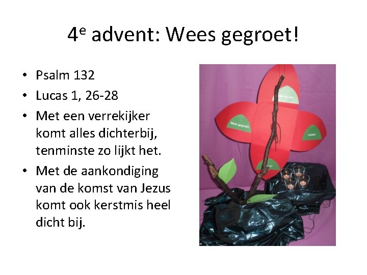 4 e advent: Wees gegroet! • Psalm 132 • Lucas 1, 26 -28 •