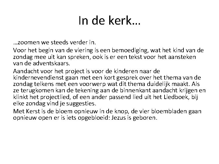 In de kerk… …zoomen we steeds verder in. Voor het begin van de viering