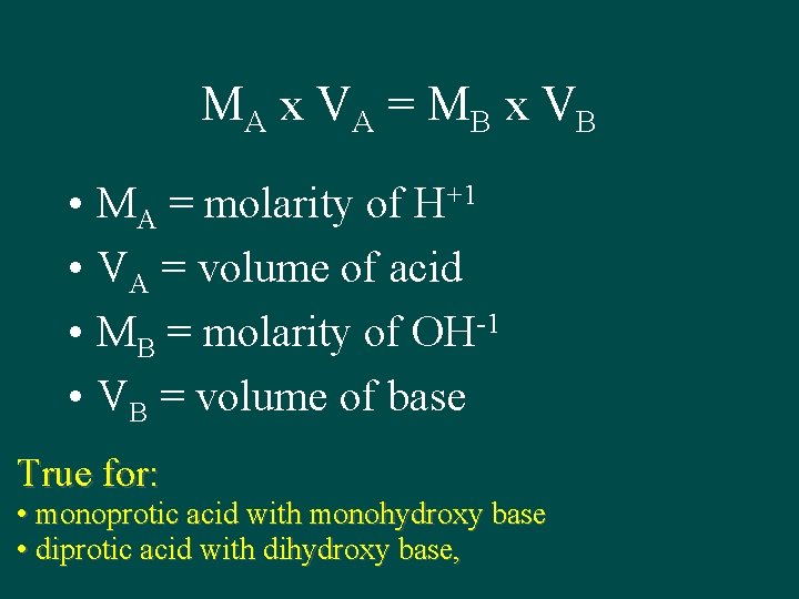 MA x VA = M B x VB • MA = molarity of H+1