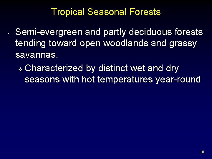 Tropical Seasonal Forests • Semi-evergreen and partly deciduous forests tending toward open woodlands and