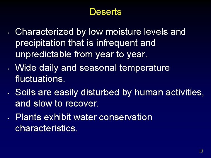 Deserts • • Characterized by low moisture levels and precipitation that is infrequent and