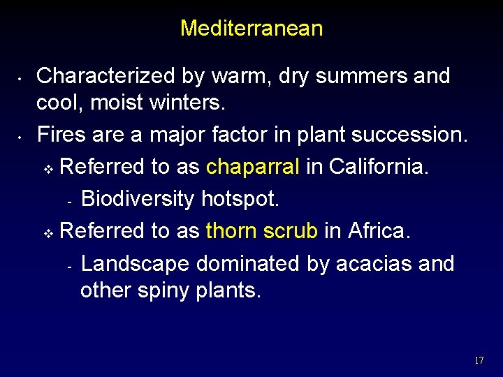 Mediterranean • • Characterized by warm, dry summers and cool, moist winters. Fires are