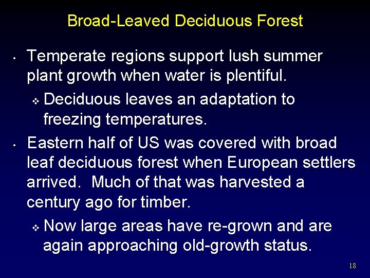 Broad-Leaved Deciduous Forest • • Temperate regions support lush summer plant growth when water