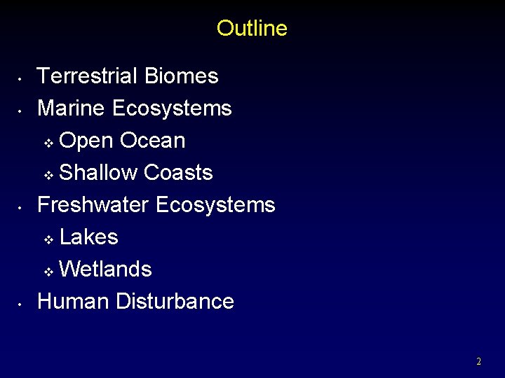 Outline • • Terrestrial Biomes Marine Ecosystems v Open Ocean v Shallow Coasts Freshwater