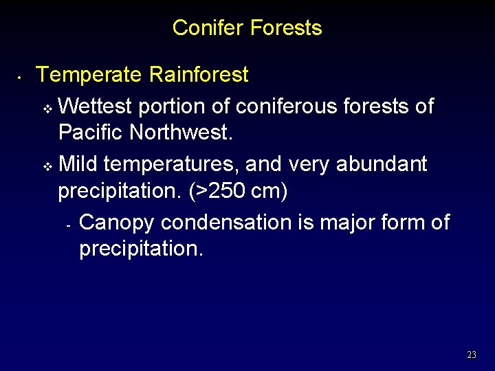 Conifer Forests • Temperate Rainforest v Wettest portion of coniferous forests of Pacific Northwest.
