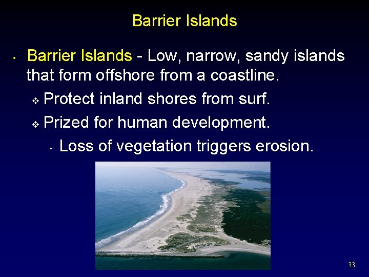 Barrier Islands • Barrier Islands - Low, narrow, sandy islands that form offshore from