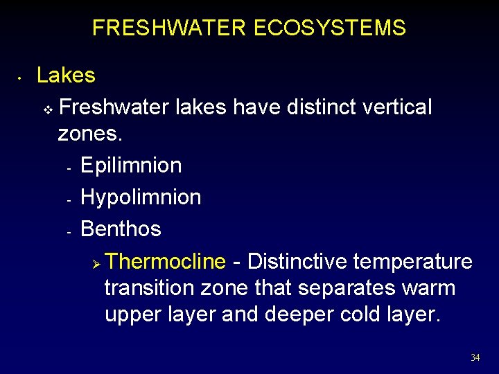 FRESHWATER ECOSYSTEMS • Lakes v Freshwater lakes have distinct vertical zones. - Epilimnion -
