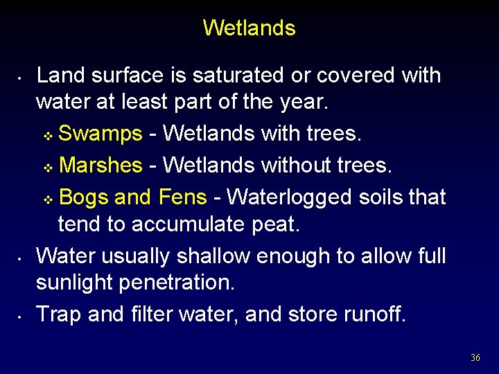 Wetlands • • • Land surface is saturated or covered with water at least