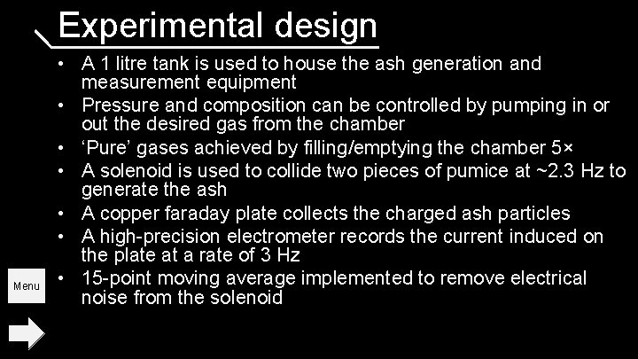 Experimental design Menu • A 1 litre tank is used to house the ash