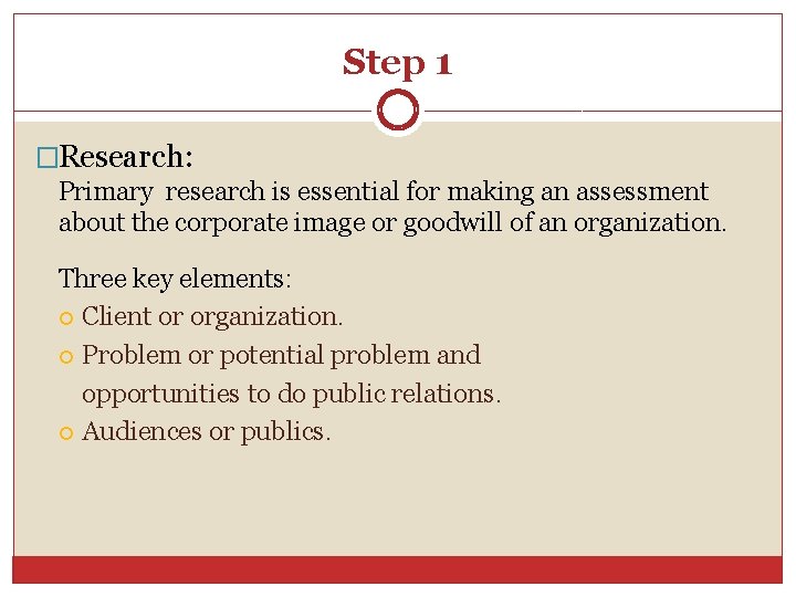 Step 1 �Research: Primary research is essential for making an assessment about the corporate