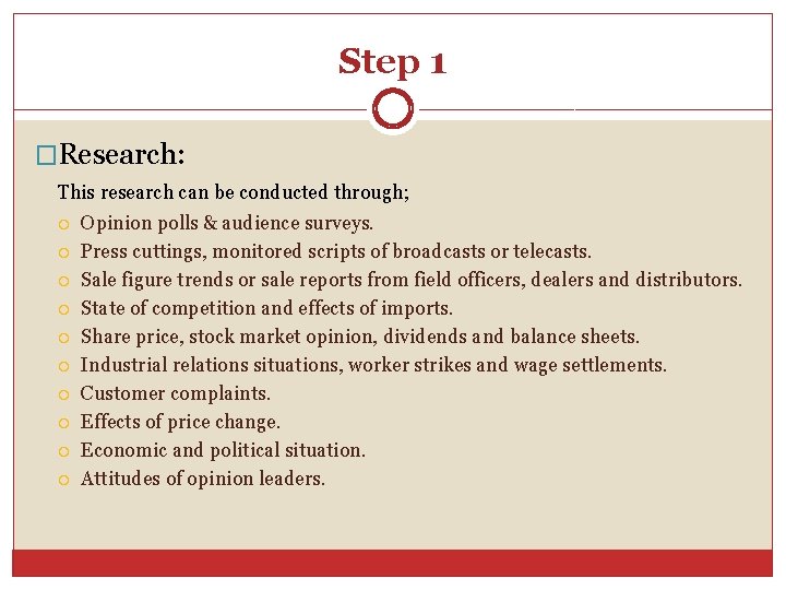 Step 1 �Research: This research can be conducted through; Opinion polls & audience surveys.