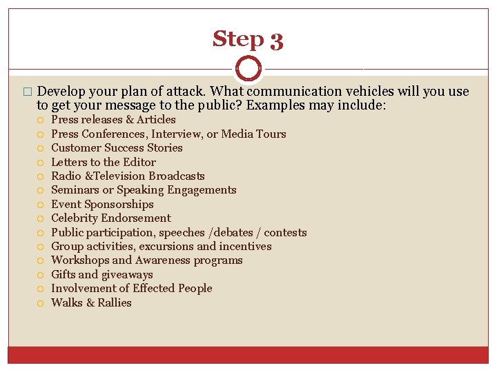 Step 3 � Develop your plan of attack. What communication vehicles will you use