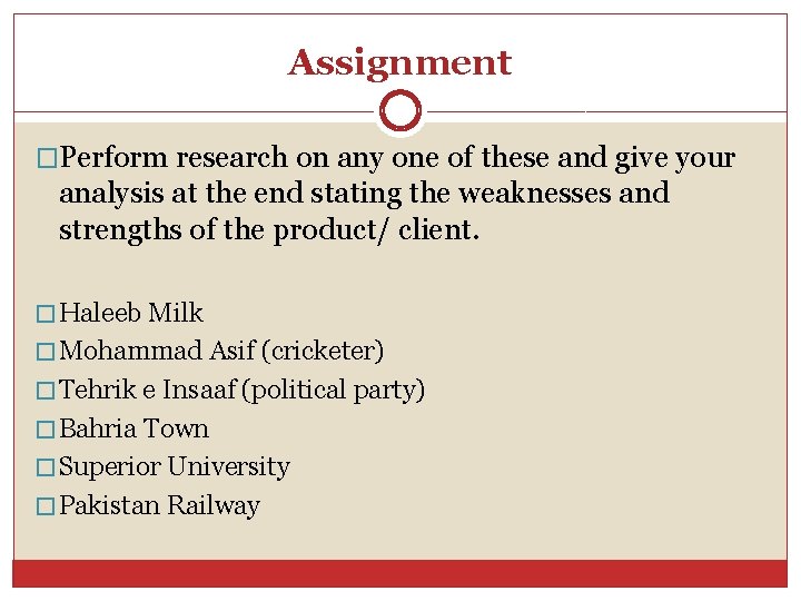 Assignment �Perform research on any one of these and give your analysis at the