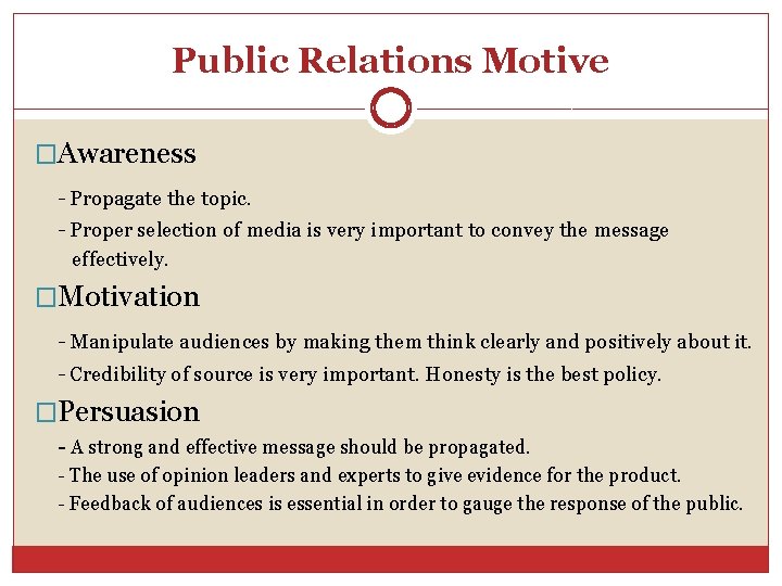 Public Relations Motive �Awareness - Propagate the topic. - Proper selection of media is